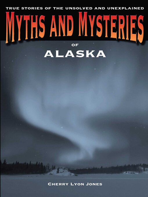Title details for Myths and Mysteries of Alaska by Cherry Lyon Jones - Wait list